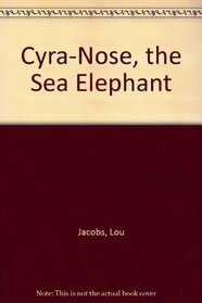 Cyra-Nose, the Sea Elephant