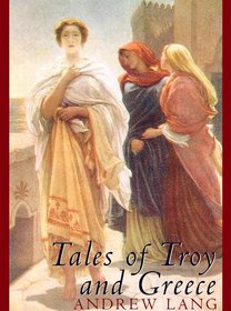 Tales of Troy and Greece: Library Edition