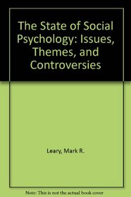 The State of Social Psychology: Issues, Themes, and Controversies