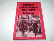EUROPEAN LABOUR PROTEST, 1848-1939 (CROOM HELM ANALYSIS IN SOCIAL HISTORY SERIES)