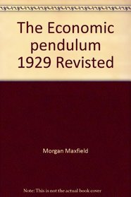 The Economic pendulum 1929 Revisted
