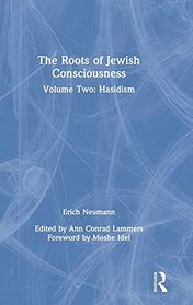 The Roots of Jewish Consciousness, Volume Two: Hasidism