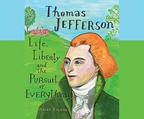 Thomas Jefferson: Life, Liberty and the Pursuit of Everything