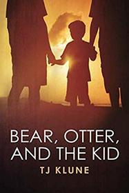 Bear, Otter and the Kid (Bear, Otter and the Kid Chronicles)