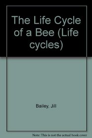 The Life Cycle of a Bee (Life cycles)