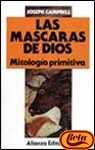 Mascaras de Dios: Mitologia Primitiva, Las (Spanish Edition)