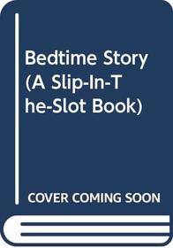 Bedtime Story (A Slip-in-the-Slot Book)