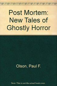 Post Mortem: New Tales of Ghostly Horror