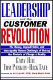 Leadership and the Customer Revolution: The Messy, Unpredictable, and Inescapably Human Challenge of Making the Rhetoric of Change a Reality