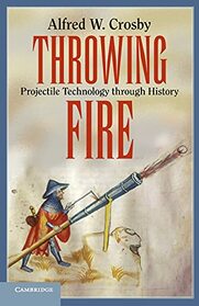 Throwing Fire: Projectile Technology through History