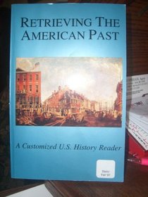 Retrieving the American Past. A Customized U.s. History Reader