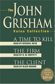 The John Grisham Value Collection : A Time to Kill, The Firm, and The Client (John Grishham)