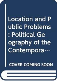 Location and Public Problems: Political Geography of the Contemporary World