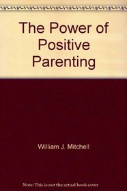 The Power of Positive Parenting