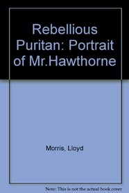 Rebellious Puritan: Portrait of Mr.Hawthorne