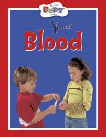 Your Blood (How Your Body Works)