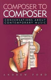 Composer to Composer: Conversations about contemporary music