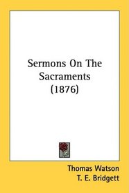 Sermons On The Sacraments (1876)