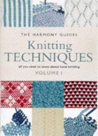 Knitting Techniques - Volume 1 (Harmony Guides)