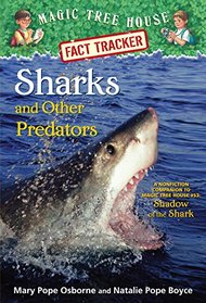 Sharks and Other Predators: A Nonfiction Companion to Shadow of the Shark (Magic Tree House Fact Tracker, Bk 32)