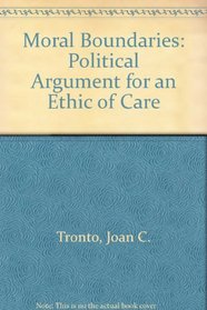 Moral Boundaries: A Political Argument for an Ethic of Care