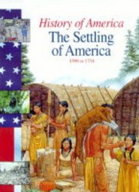 The Settling of America: 1590 to 1750 (History of America)
