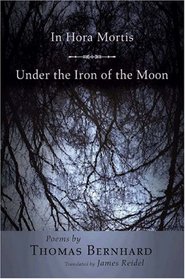 In Hora Mortis / Under the Iron of the Moon: Poems (Lockert Library of Poetry in Translation)