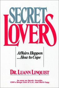 Secret Lovers : Affairs Happen . . . How to Cope
