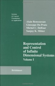 Representation and Control of Infinite-Dimensional Systems: Vol.I (Systems & Control: Foundations & Applications)