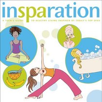 Insparations: A Teen's Guide to Healthy Living Inspired by Today's Top Spas