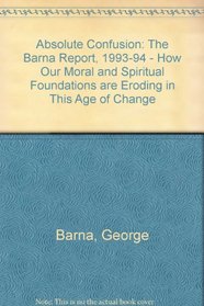 Absolute Confusion: The Barna Report