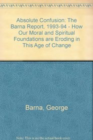 Absolute Confusion: The Barna Report