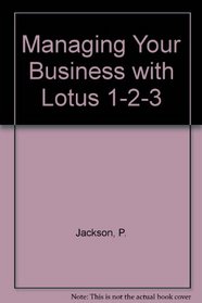 Managing Your Business With Lotus 1, 2, 3