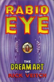 Rabid Eye: The Dream Art Of Rick Veitch Volume 1 (The Collected Rare Bit Fiends Ser. Vol. 1)