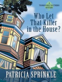Who Let That Killer in the House? (Thoroughly Southern Mystery, Bk 5) (Large Print)