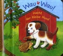 Wau, wau, macht der kleine Hund