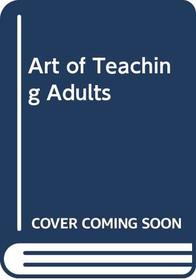 Art of Teaching Adults