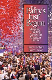Party'S Just Begun: Shaping Political Parties For America'S Future- (Value Pack w/MySearchLab)