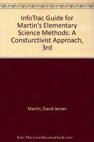 InfoTrac Guide for Martin's Elementary Science Methods: A Constructivist Approach, 3rd