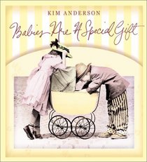 Babies Are a Special Gift: Kim Anderson Collection