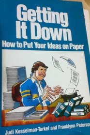 Getting It Down: How to Put Your Ideas on Paper