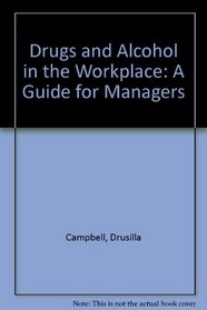 Drugs and Alcohol in the Workplace: A Guide for Managers