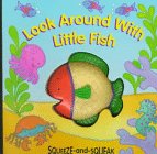 Look Around With Little Fish (Squeeze-and Squeak)