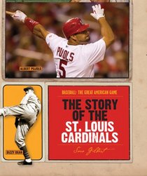 The Story of the St. Louis Cardinals (Baseball: The Great American Game)