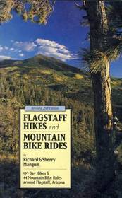 Flagstaff Hikes and Mountain Bike Rides: 105 Day Hikes and 44 Mountain Bike Rides Around Flagstaff, Arizona