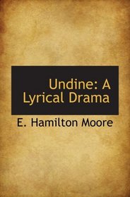 Undine: A Lyrical Drama