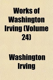Works of Washington Irving (Volume 24)