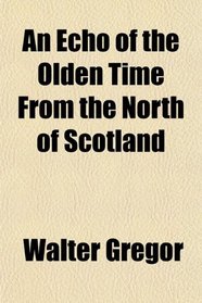 An Echo of the Olden Time From the North of Scotland
