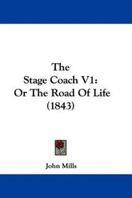The Stage Coach V1: Or The Road Of Life (1843)