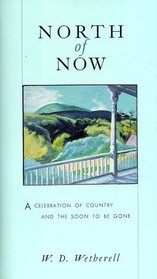 North of Now: A Celebration of Country and the Soon to Be Gone